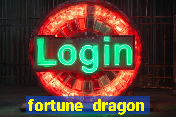 fortune dragon dinheiro infinito